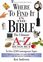 Where To Find It In The Bible: The Ultimate A To Z Resource 0785211578 Book Cover