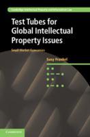 Test Tubes for Global Intellectual Property Issues: Small Market Economies 1107013143 Book Cover