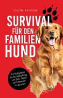 Survival für den Familienhund: Ihr Ratgeber im Hundealltag, um Zeit, Geld und Nerven zu sparen 3384658515 Book Cover