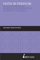 ISS 27 Faith in Freedom: Muslim Immigrant Women Experiences of Domestic Violence 0522874282 Book Cover
