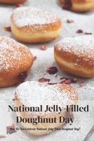National Jelly-Filled Doughnut Day: How Do You Celebrate National Jelly-Filled Doughnut Day? B09T8Q87RB Book Cover