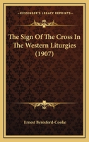 The Sign of the Cross in the Western Liturgies 0548751013 Book Cover