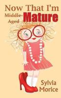 Now That I"m Mature 0988050927 Book Cover