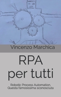 RPA per tutti: Robotic Process Automation, questa famosissima sconosciuta (Italian Edition) B08HTF1MQN Book Cover