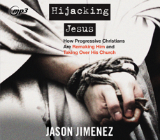 Hijacking Jesus: How Progressive Christians are Remaking Him and Taking Over His Church 1685924573 Book Cover