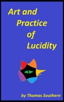 Art and Practice of Lucidity 1521299471 Book Cover