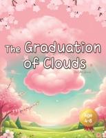 The Graduation of Clouds: Leaving Doesn’t Mean Disappearing B0DXB4XPZ2 Book Cover