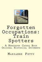 Forgotten Occupations: Train Spotters: A Newspaper Capers Book 1539651665 Book Cover