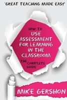 How to Use Assessment for Learning in the Classroom: The Complete Guide 1500208981 Book Cover
