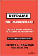 Reframe The Marketplace: The Total Market Approach to Reaching the New Majority 1119100259 Book Cover