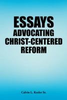 Essays Advocating Christ-Centered Reform 1973651971 Book Cover