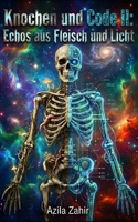 Knochen und Code II: Echos aus Fleisch und Licht (German Edition) B0GGZ5XDV3 Book Cover
