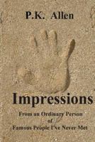 Impressions: From an Ordinay Person of Famous People I've Never Met 1481997610 Book Cover