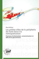 Les Petites Villes de La Pa(c)Ripha(c)Rie de Tunis Face a la Ma(c)Tropolisation 3838177894 Book Cover