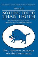 Nothing Truer Than Truth: Fact Versus Fiction in the Shakespeare Authorship Debate 144012289X Book Cover