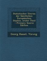 Statistischer Umriss der Sämtlichen Europäischen Staaten, erster Theil 1022366610 Book Cover