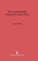 The Automobile Industry Since 1945 0674054709 Book Cover