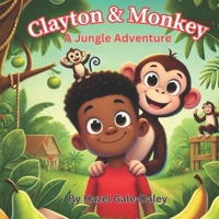 Clayton And Monkey A Jungle Adventure 173673864X Book Cover