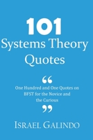 101 Systems Theory Quotes: One Hundred and One Quotes on BFST for the Novice and the Curious 153477579X Book Cover