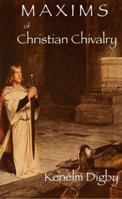 Maxims of Christian Chivalry 0977616800 Book Cover
