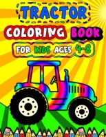 Tractor Coloring Book for Kids Ages 4-8: Large & Educational Images For Beginners, Children, Toddlers B08PJK8X6M Book Cover