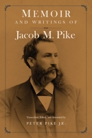 Memoir and Writings of Jacob M. Pike 1732164533 Book Cover