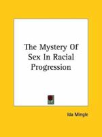 The Mystery Of Sex In Racial Progression 1425318991 Book Cover