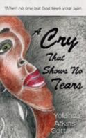A Cry That Shows No Tears 1604941731 Book Cover
