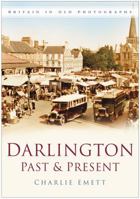 Darlington Past & Present 0750946202 Book Cover