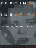 Terminal Identity: The Virtual Subject in Postmodern Science Fiction 0822313405 Book Cover