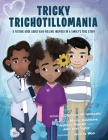 Tricky Trichotillomania: A picture book about hair-pulling inspired by a family's true story 1665768746 Book Cover