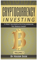 Cryptocurrency Investing: 13 most successful Cryptocurrencies you should Invest 1839380438 Book Cover