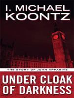 Under Cloak of Darkness: The Story of John Apparite 1597227692 Book Cover