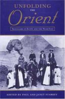 Unfolding the Orient: Travellers in Egypt and the Near East (Durham Middle East Monographs) 0863722571 Book Cover