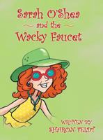 Sarah O'Shea and the Wacky Faucet 1489711740 Book Cover