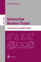 Interactive Markov Chains: The Quest for Quantified Quality 3540442618 Book Cover