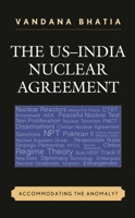 The US-India Nuclear Agreement: Accommodating the Anomaly? 1498506259 Book Cover