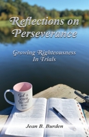 Reflections on Perseverance: Growing Righteousness In Trials 1970094044 Book Cover