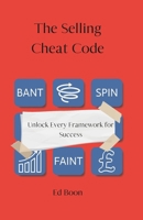 The Selling Cheat Code: Unlock Every Framework for Success B0FGKFLSVG Book Cover
