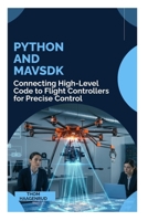 Python and MAVSDK: Connecting High-Level Code to Flight Controllers for Precise Control B0GL5JTGDG Book Cover