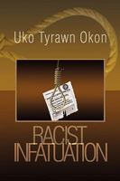 Racist Infatuation 1441515844 Book Cover