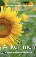 Vom Aufbrechen und Ankommen: Geschichten, die Mut machen 3755791498 Book Cover