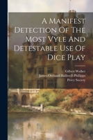 A Manifest Detection Of The Most Vyle And Detestable Use Of Dice Play 1022591843 Book Cover
