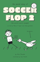 Soccer Flop 2: The Secret Diary of the World's Worst Camper B0HBCQ6N56 Book Cover