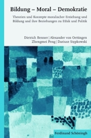 Bildung - Moral - Demokratie: Theorien Und Konzepte Moralischer Erziehung Und Bildung Und Ihre Beziehungen Zu Ethik Und Politik 3506769464 Book Cover