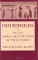 Households: On the Moral Architecture of the Economy 0801427916 Book Cover