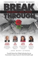 Break Through Featuring LaRita Phelps: Powerful Stories from Global Authorities that are Guaranteed to Equip Anyone for Real Life Breakthrough. 1951502280 Book Cover