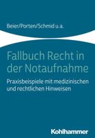 Fallbuch Recht in Der Notaufnahme: Praxisbeispiele Mit Medizinischen Und Rechtlichen Hinweisen (German Edition) 3170380249 Book Cover