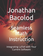 Seamless Math Instruction: Integrating LaTeX with Your Current Software B0C7JFKQ2D Book Cover