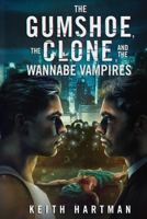 The Gumshoe, the Clone, and the Wannabe Vampires: Hard Science Fiction Mystery B08R3P8BJG Book Cover